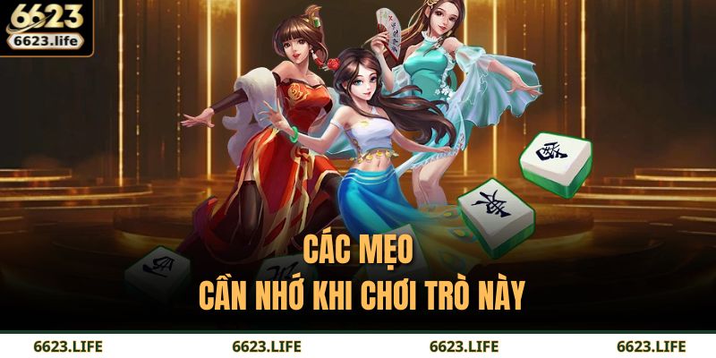 Các mẹo cần nhớ khi chơi trò này
