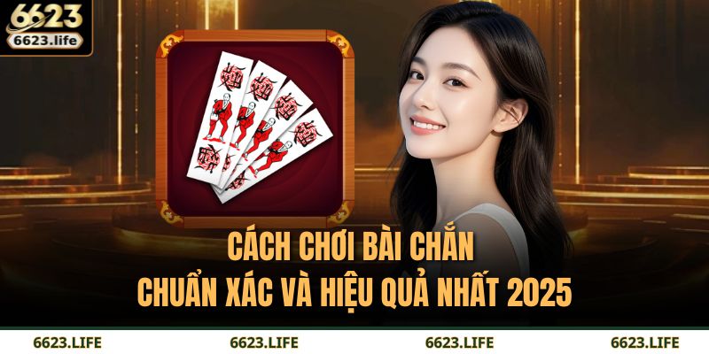 Cách Chơi Bài Chắn