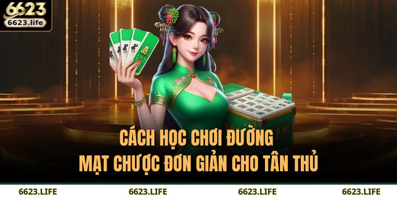 Cách học chơi đường mạt chược đơn giản cho tân thủ