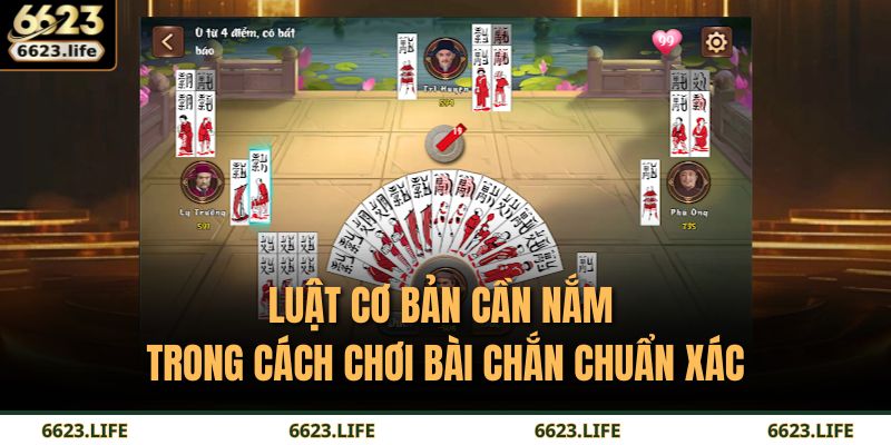 Luật cơ bản cần nắm trong cách chơi Bài Chắn chuẩn xác